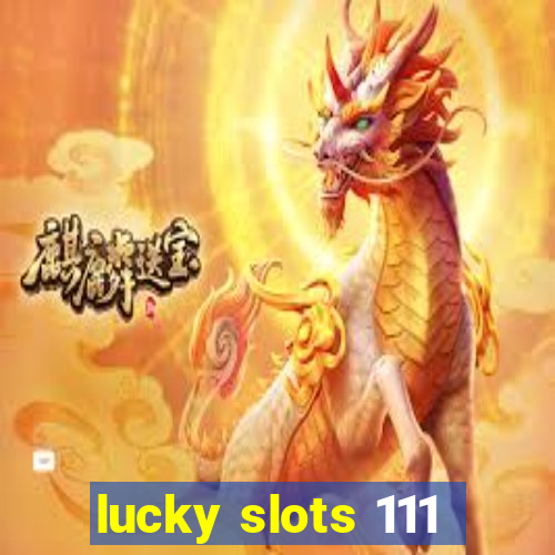 lucky slots 111